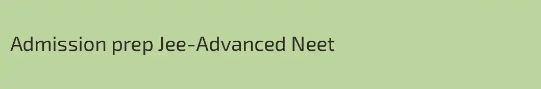 Admission prep Jee-Advanced Neet